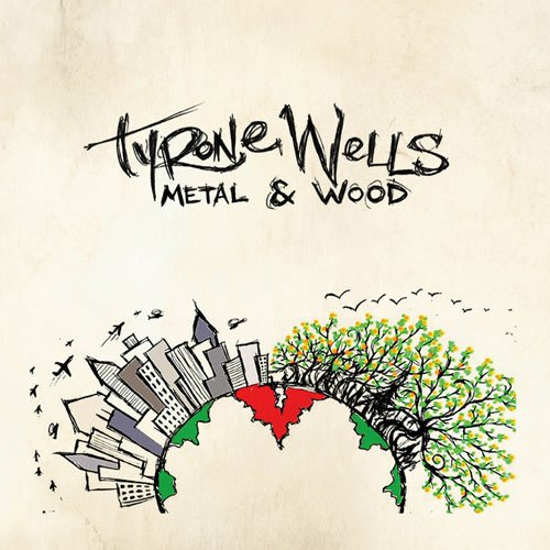 Tyrone Wells - Metal and Wood (Copy)