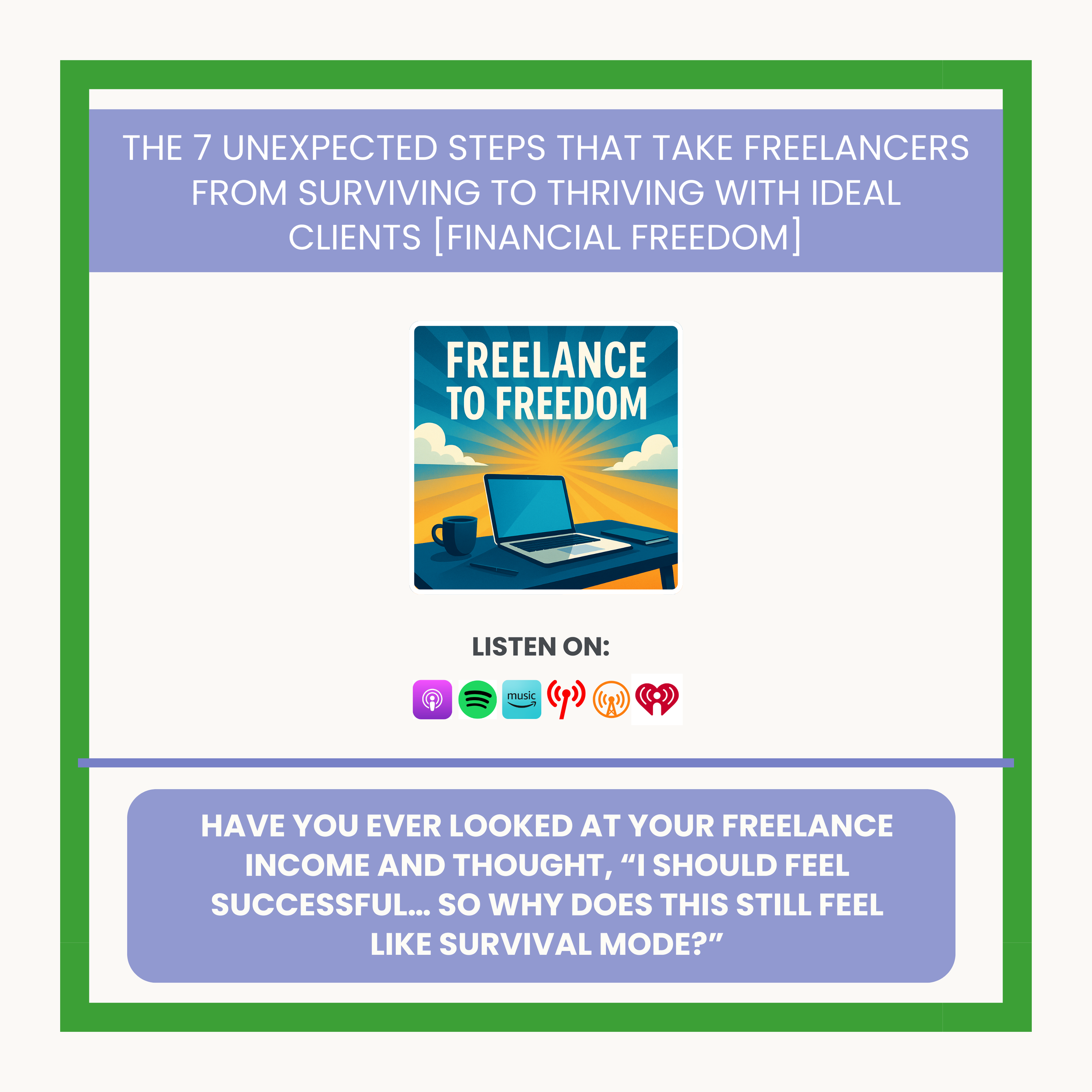 The 7 Unexpected Steps That Take Freelancers From Surviving to Thriving With Ideal Clients [Financial Freedom]