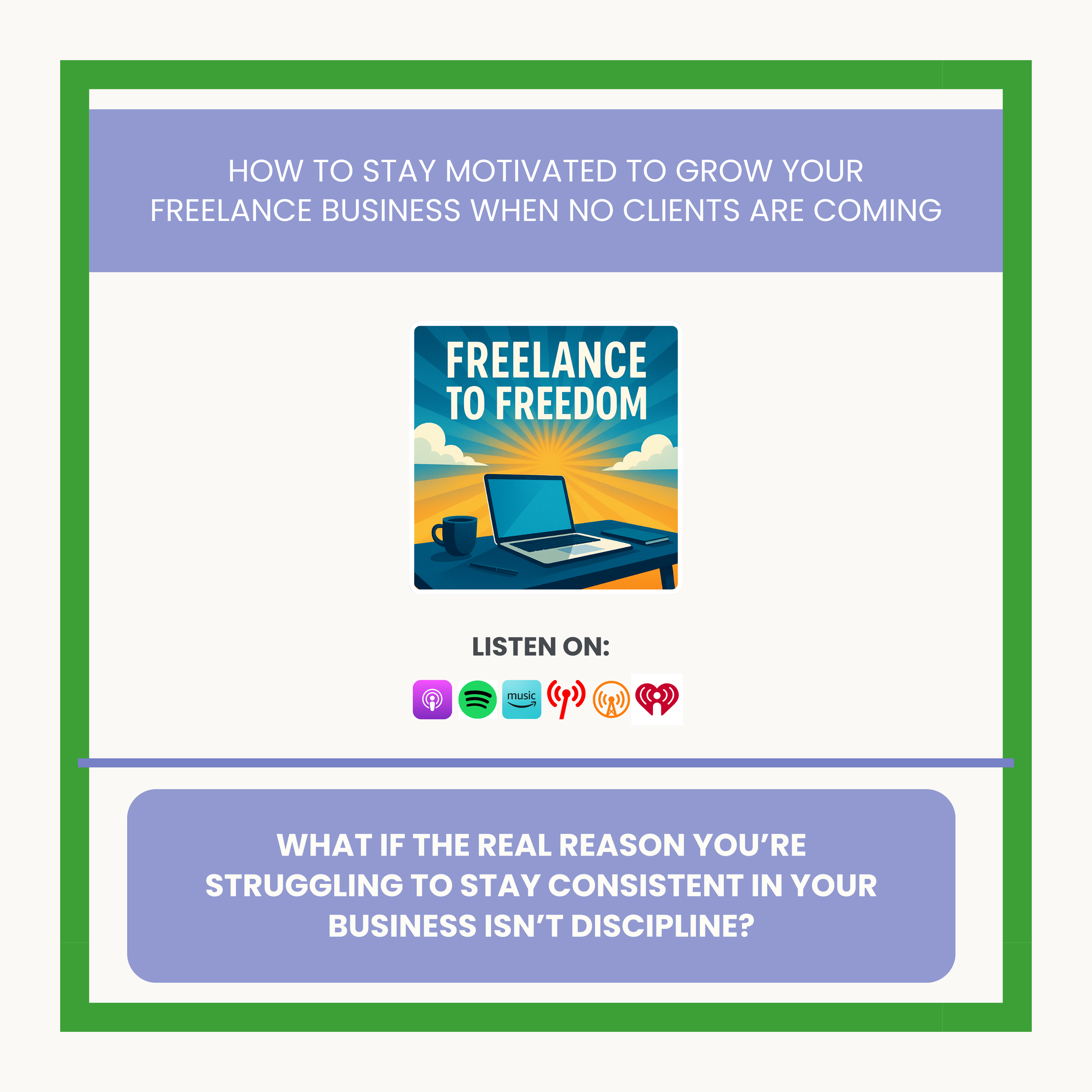 How to Stay Motivated to Grow Your Freelance Business When NO CLIENTS Are Coming [ Freelancing to Financial Freedom ]