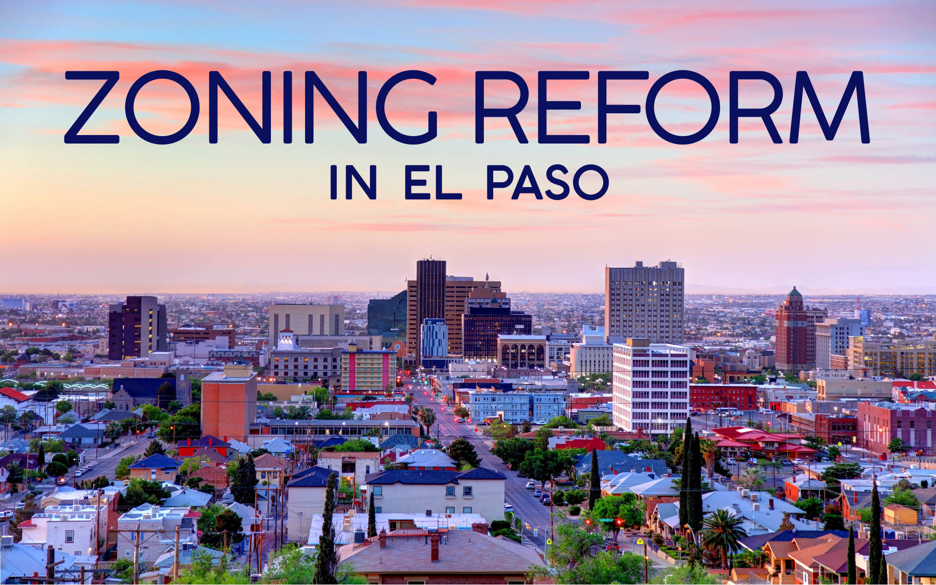 El Paso must reform zoning to tackle housing crisis and urban sprawl