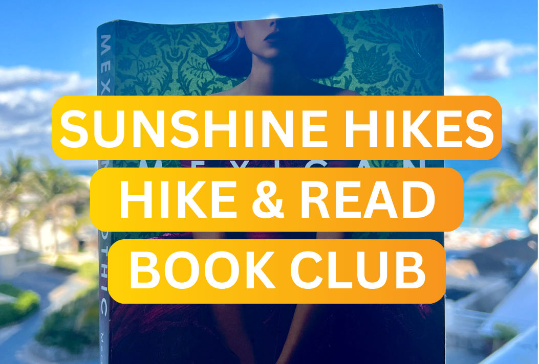 A book titled "Mexican Gothic" with bold yellow, orange, and white text overlay that says "Sunshine Hikes Hike & Read Book Club". The background shows clear blue skies, palm trees, and a seaside view.