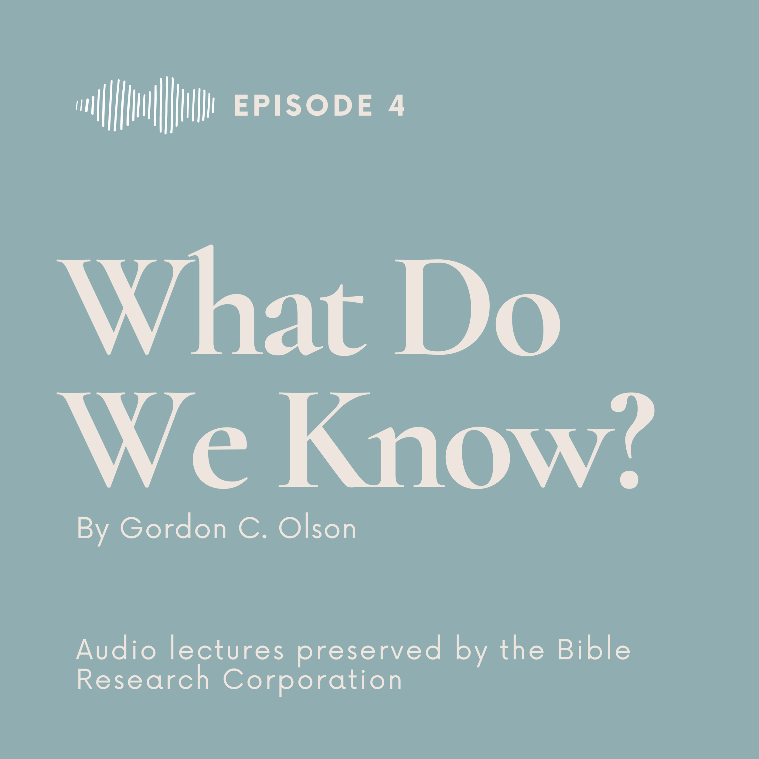 Episode 4 | Faith Of Our Fathers: What Do We Know About Our God From Our Observations? 