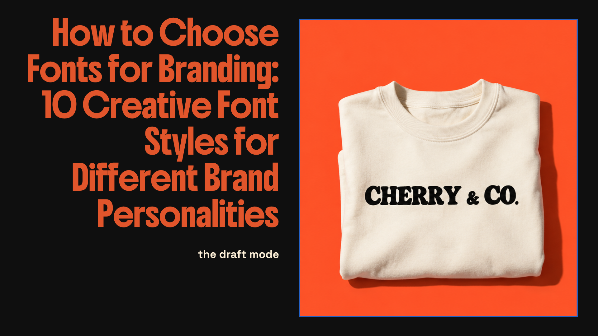 How to Choose Fonts for Branding: 10 Creative Font Styles for Different Brand Personalities
