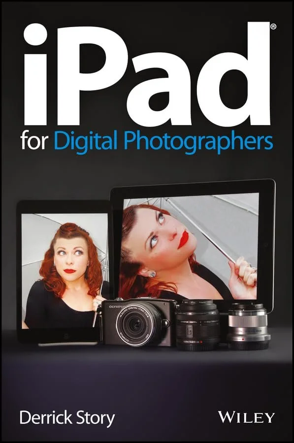 iPad for Digital Photographers by Derrick Story, Paperback – May 4 2013