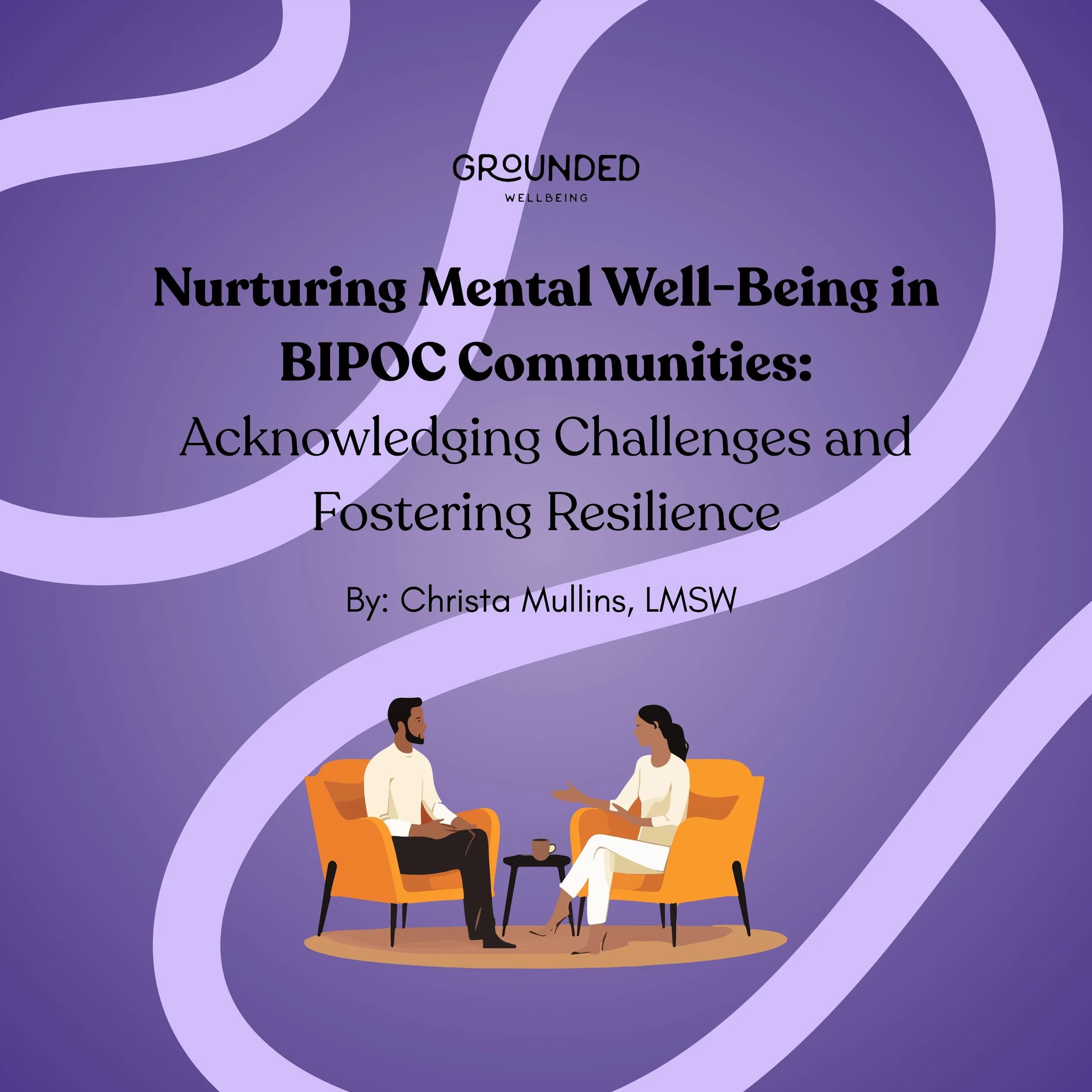 Nurturing Mental Well-Being in BIPOC Communities: Acknowledging Challenges and Fostering Resilience