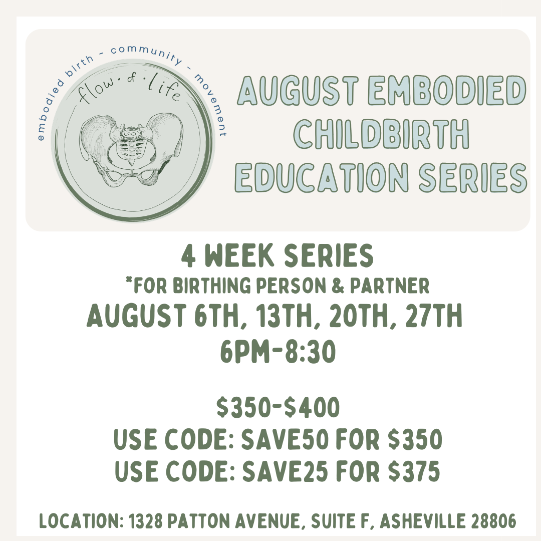 Flyer for August Embodied Childbirth Education Series, a 4-week series from August 6 to August 27, 6-8:30 PM, at The Yoga Home, 225 Eliada Home Rd, Asheville, NC. Price is $350-$400, with discount codes SAVE50 and SAVE25.