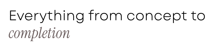 Text reading 'Everything from concept to completion' with emphasis on the word 'completion' in italics.
