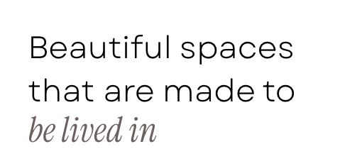 Text saying "Beautiful spaces that are made to be lived in" with 'be lived in' italicized.