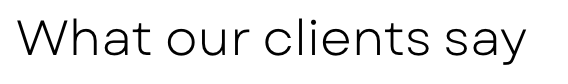 Text that says 'What our clients say'.