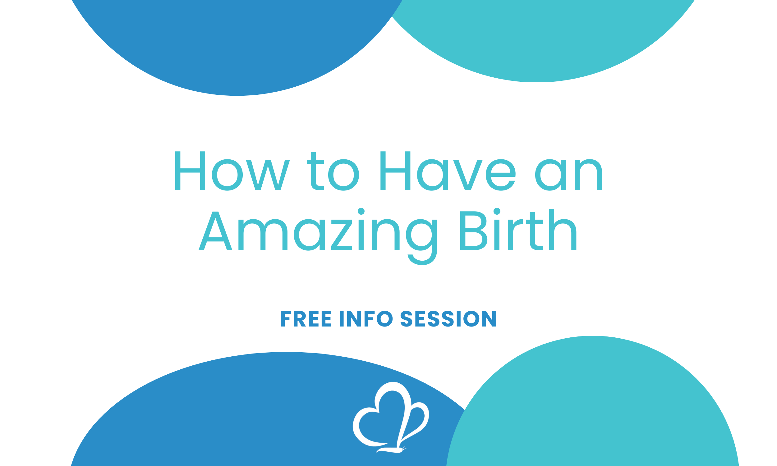 How to Have an Amazing Birth - Free In Person Session