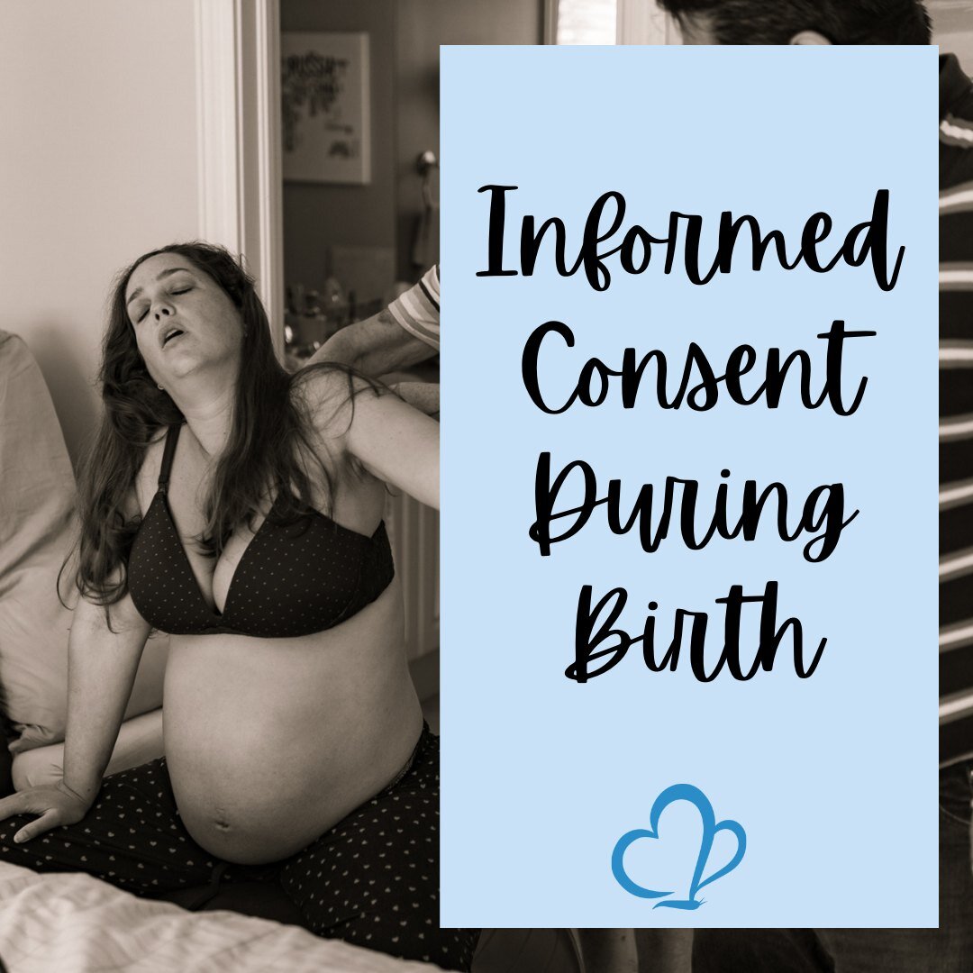 A positive birth experience is directly linked to experiencing a sense of control through choice and involvement in decision making with consent.

Informed consent is so important in any medical setting, but especially during birth. Your medical prov
