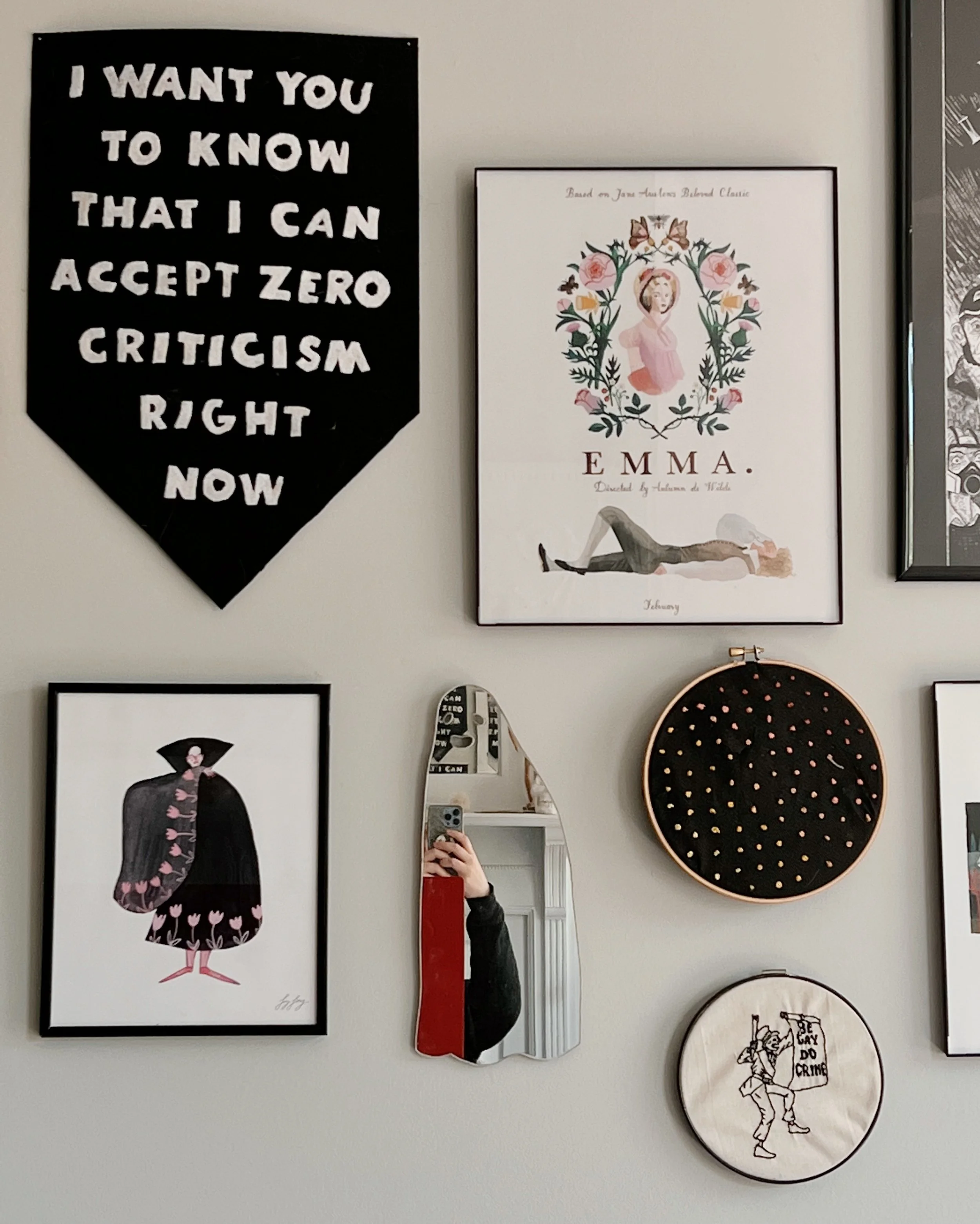 I want you to know that i can accept zero criticism right now banner (top left) and dots and "be gay do crime" embroidery (bottom left)