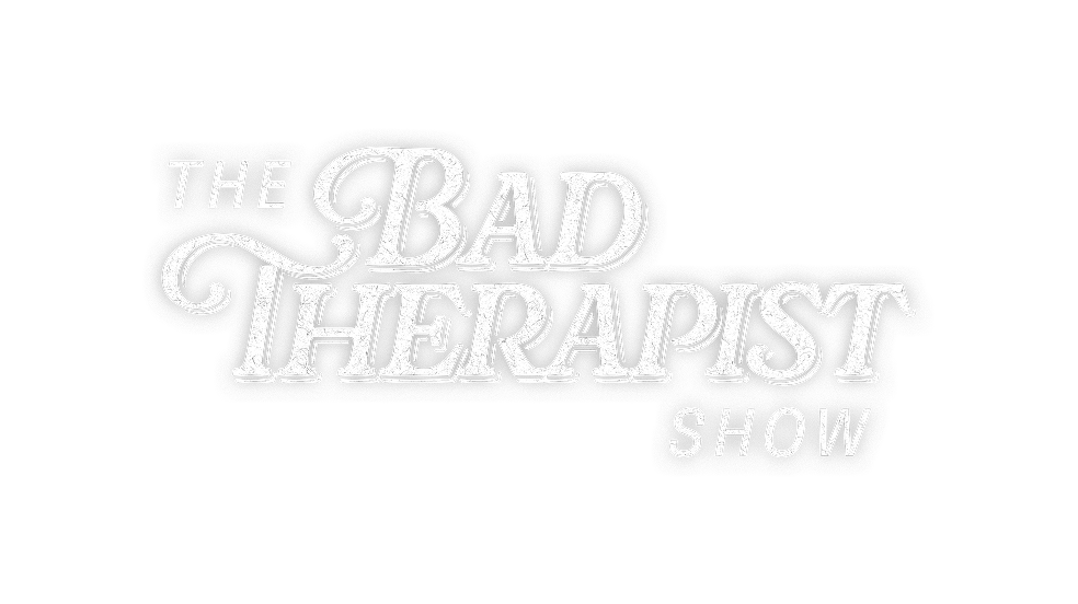 The Bad Therapist Show