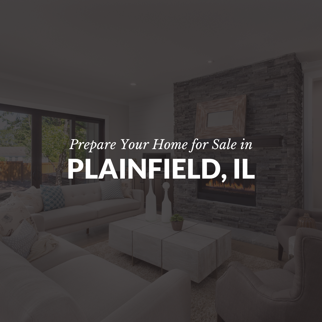 How to Prepare Your Home for Sale in Plainfield, IL