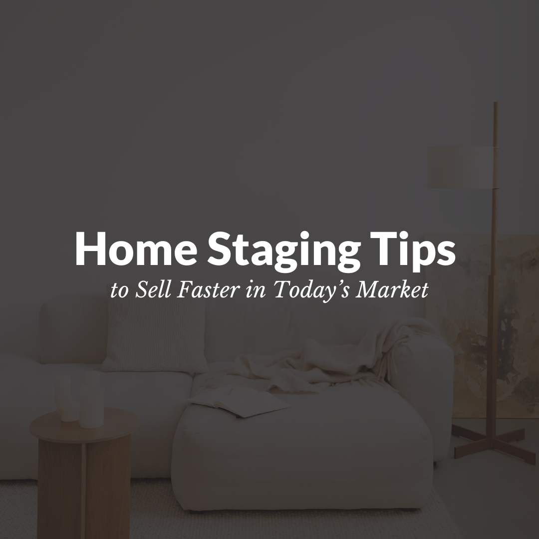 Home Staging Tips to Sell Faster in Today’s Market