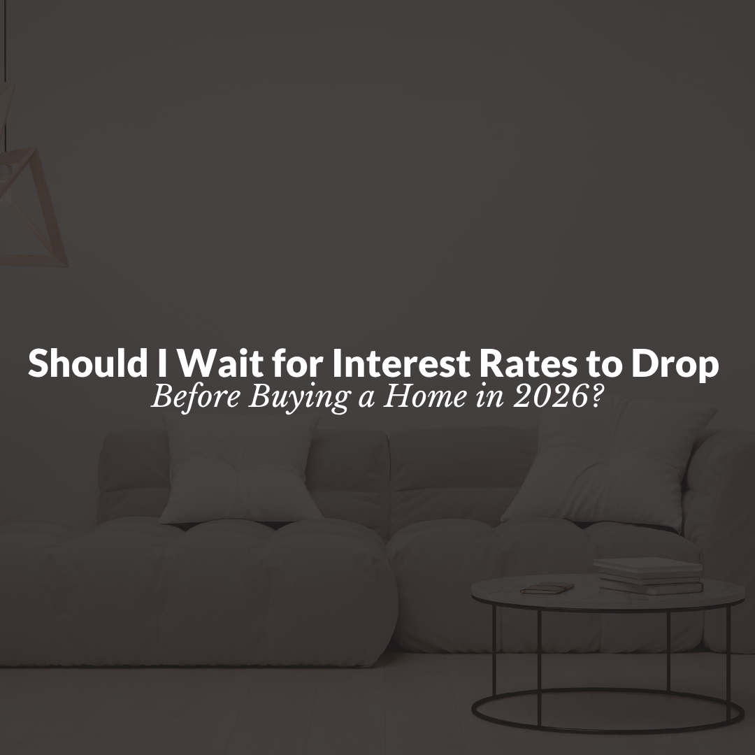 Should I Wait for Interest Rates to Drop Before Buying a Home in 2026?