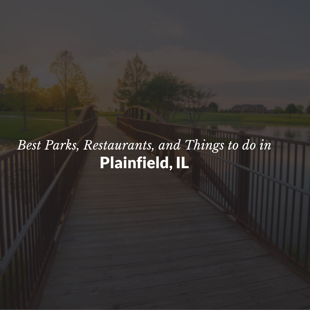Best Parks, Restaurants, and Things to Do in Plainfield, IL