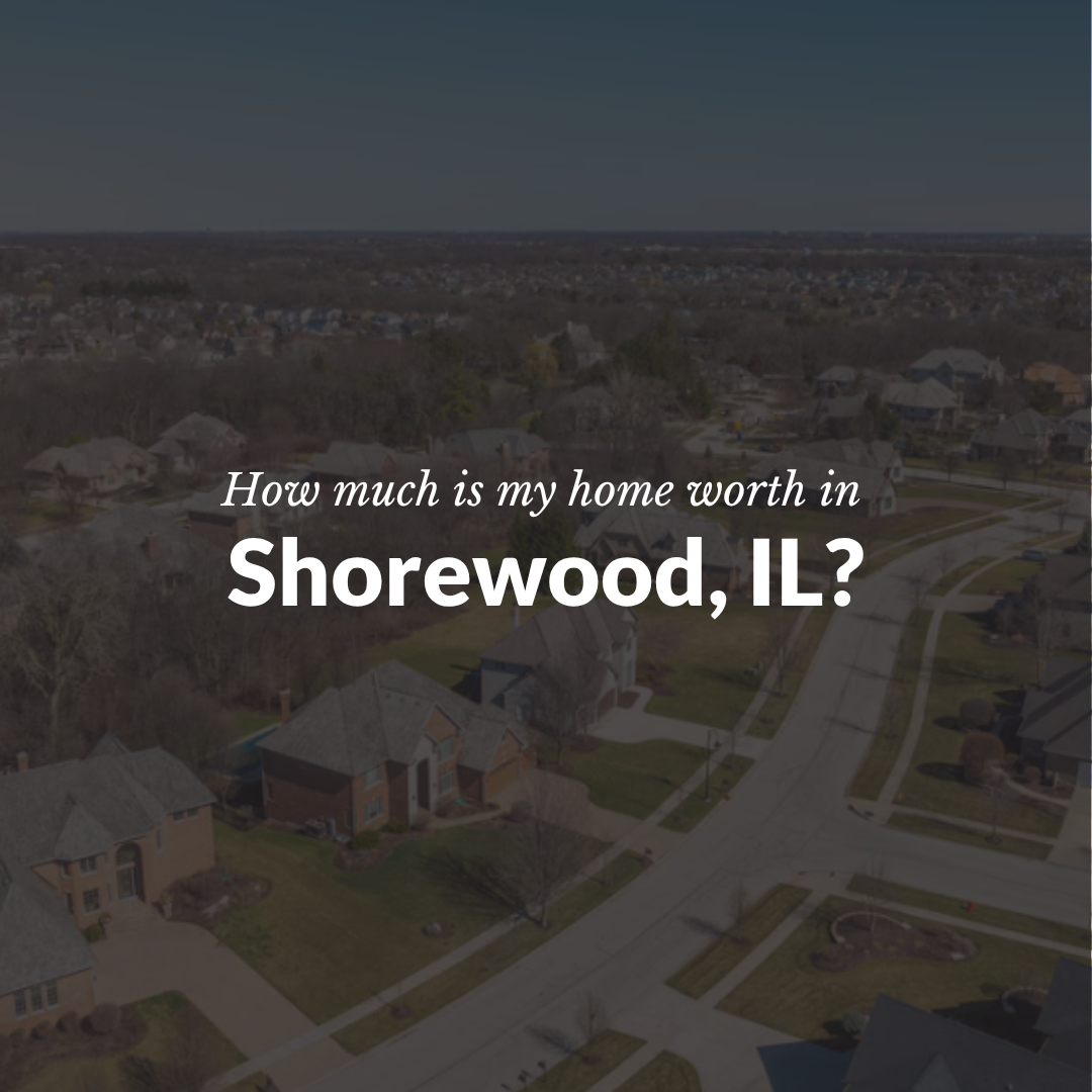 How Much Is My Home Worth in Shorewood, IL?
