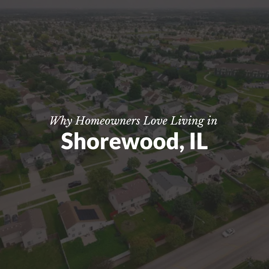 Why Homeowners Love Living in Shorewood, IL