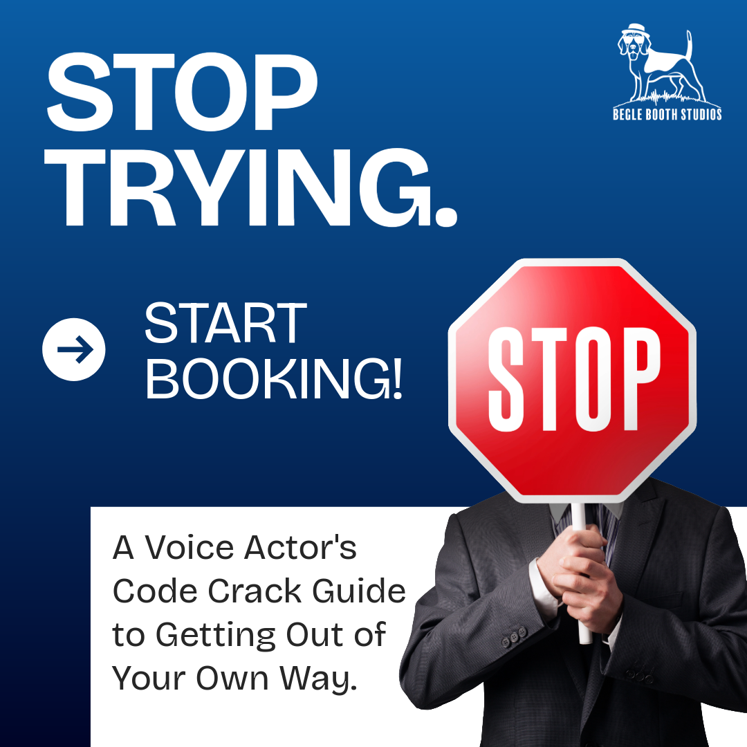 Stop Trying. Start Booking. — A Voice Actor's Code Crack Guide to Getting Out of Your Own Way (PDF)