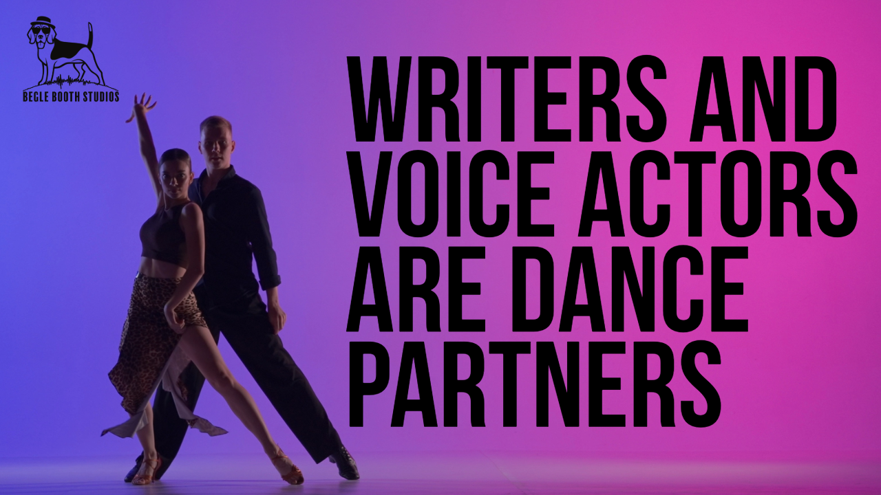 Writers and Voice Actors Are Dance Partners