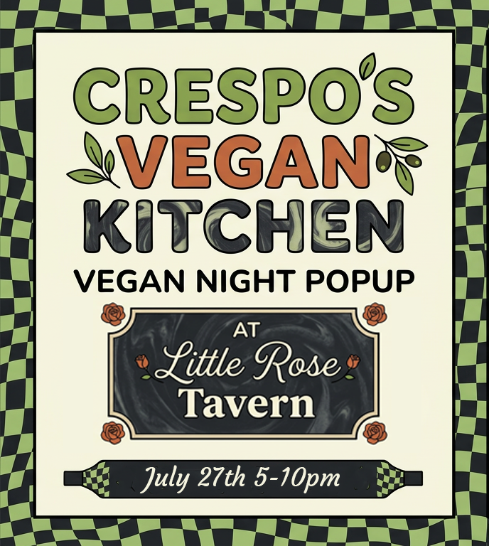 Crespo's Vegan Kitchen "Vegan Nite" at Little Rose Tavern