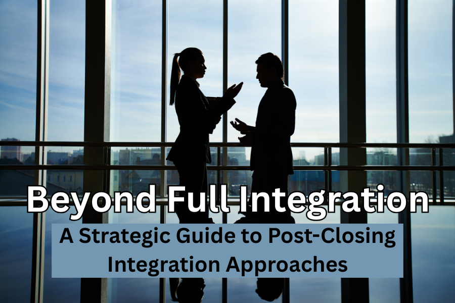 Beyond Full Integration: A Strategic Guide to Post-Closing Integration Approaches