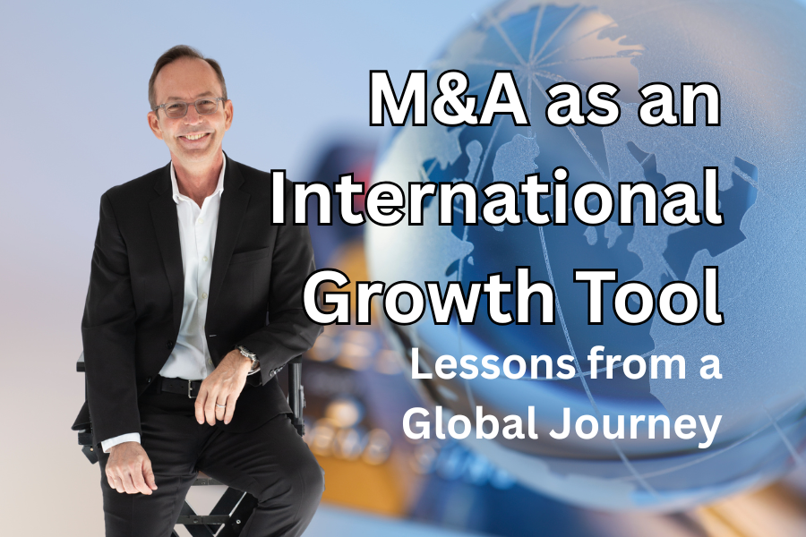 M&A as an International Growth Tool: Lessons from a Global Journey