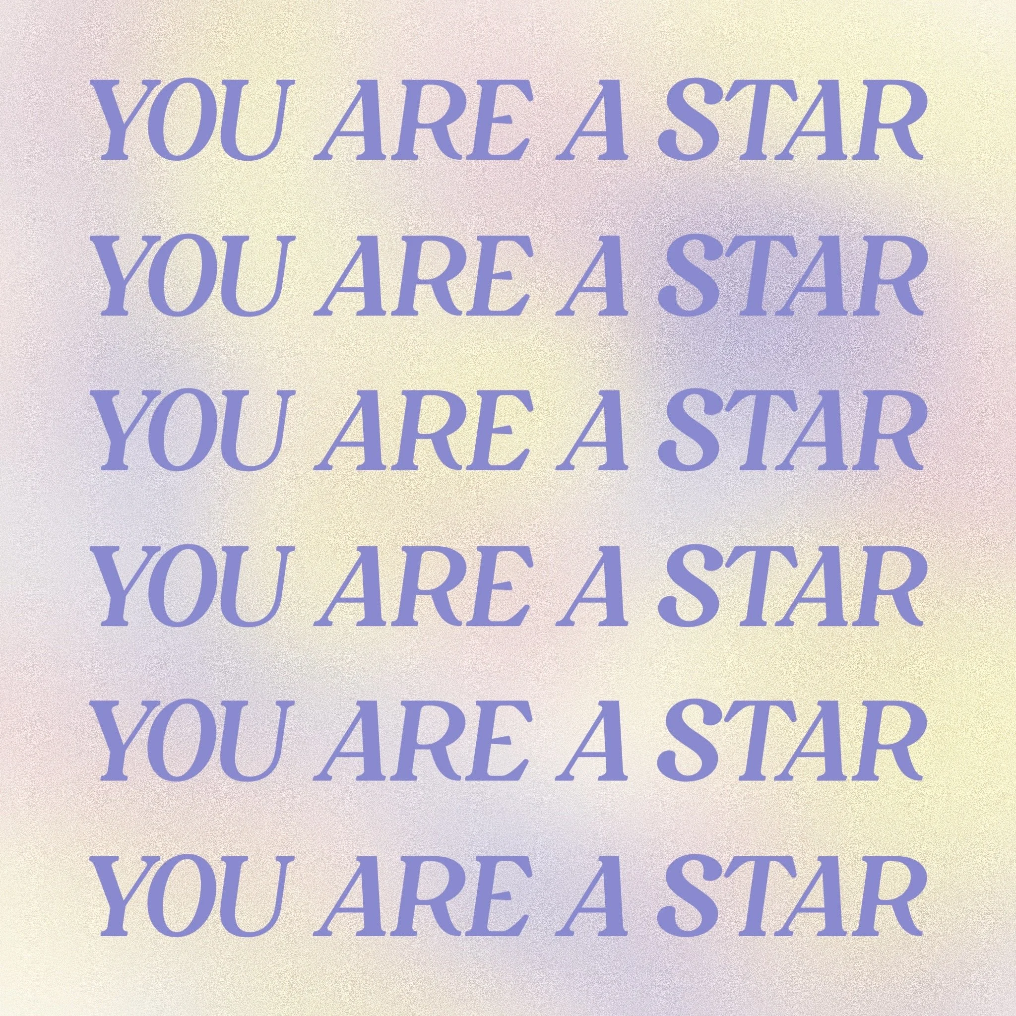 A graphic with a pink, yellow, and purple gradient background and repeating text on top that says, "You are a star." 