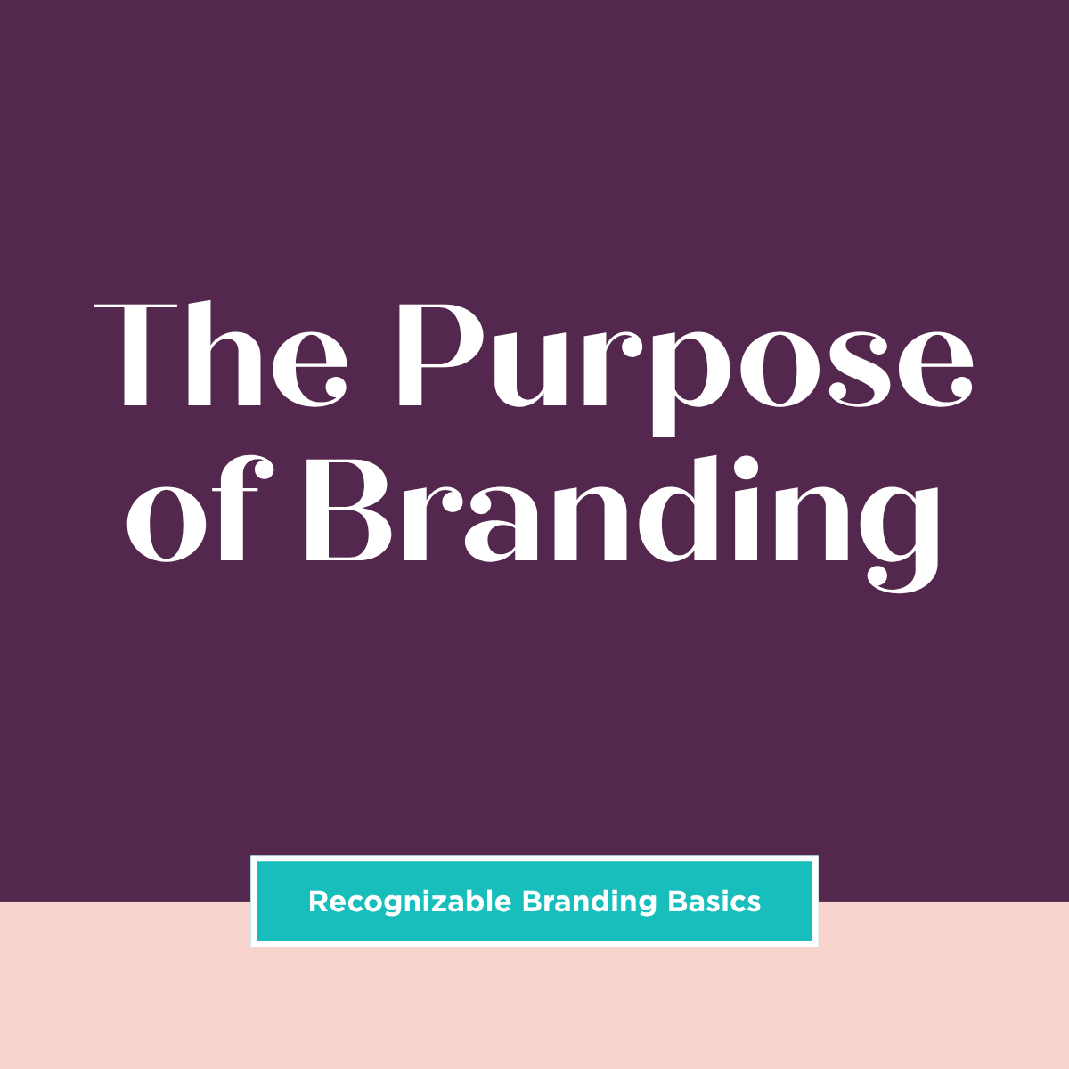 The Purpose of Branding