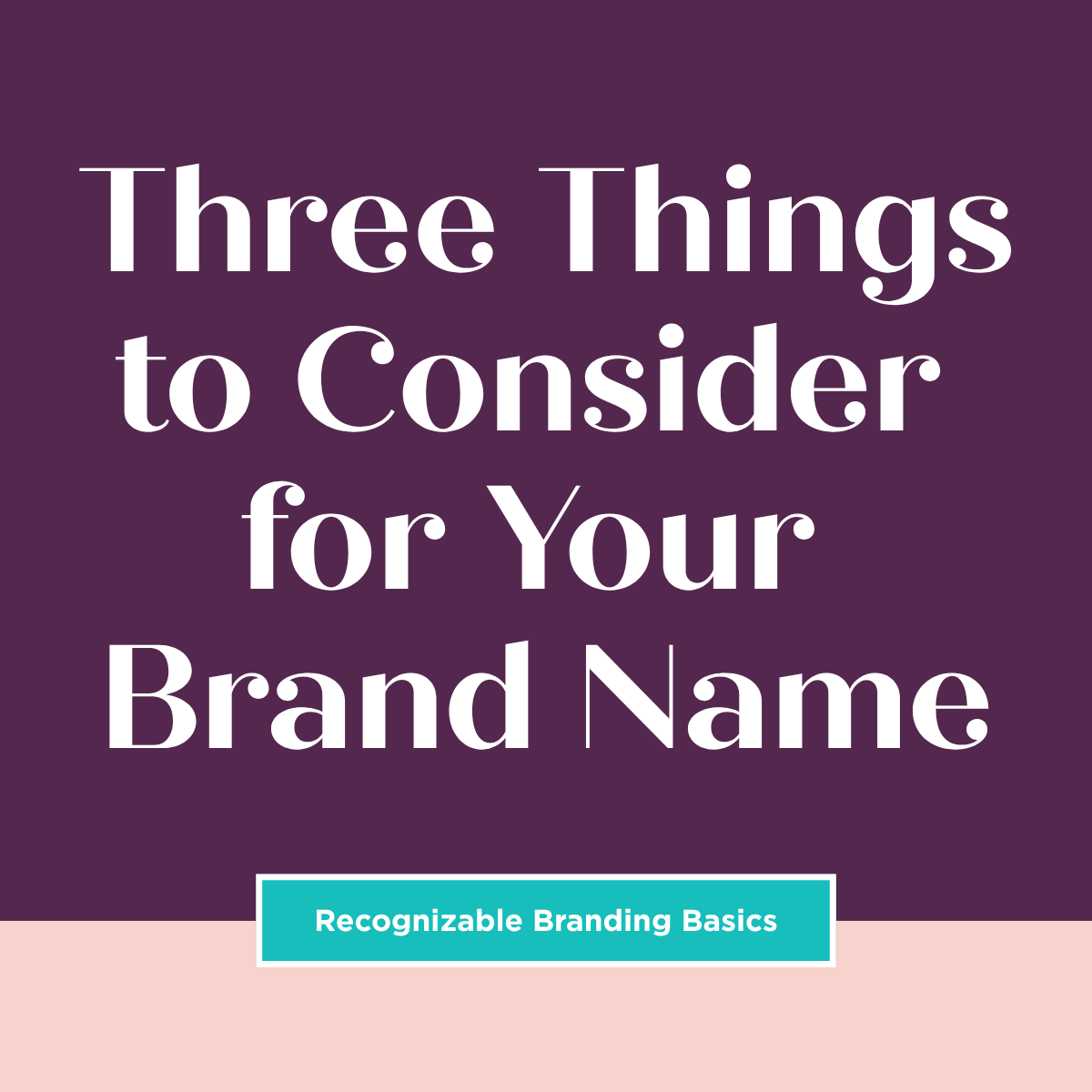 Three Things to Consider for Your Brand Name