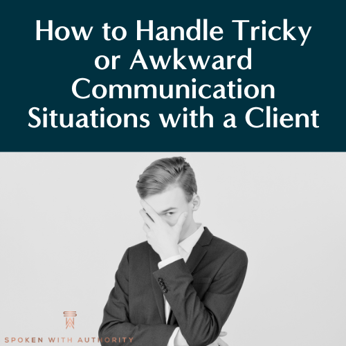 How To Handle Tricky or Awkward Communication Situations with a Client ...