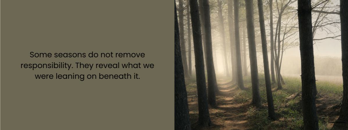 Decorative callout image featuring a forest path with soft morning light through the trees beside the reflection: “Some seasons do not remove responsibility. They reveal what we were leaning on beneath it.”