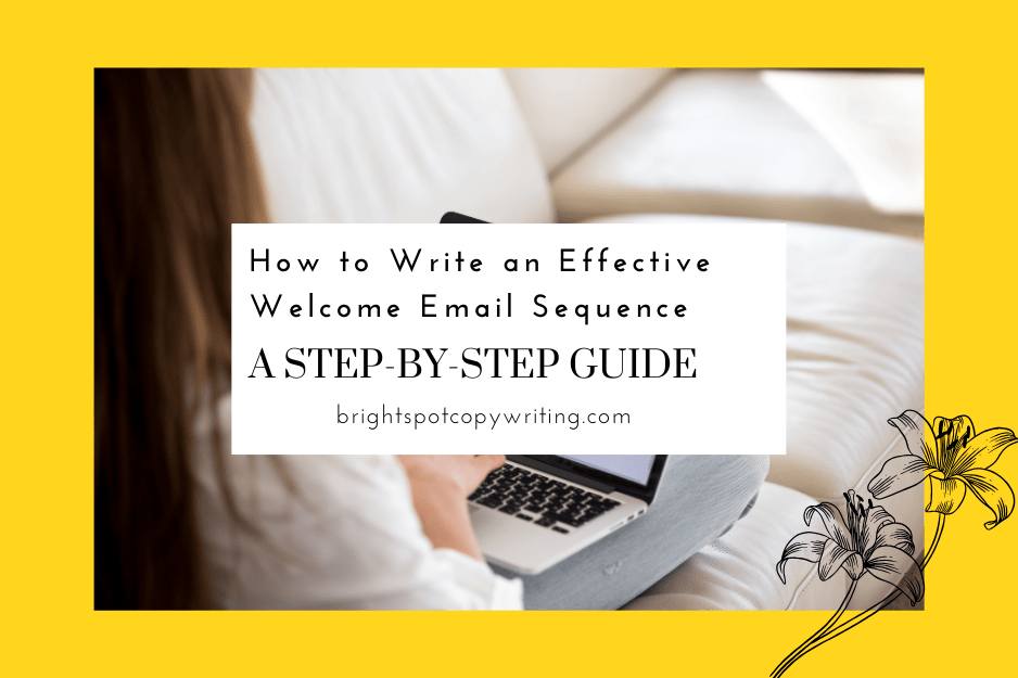 How to Write an Effective Welcome Email Sequence: A Step-by-Step Guide