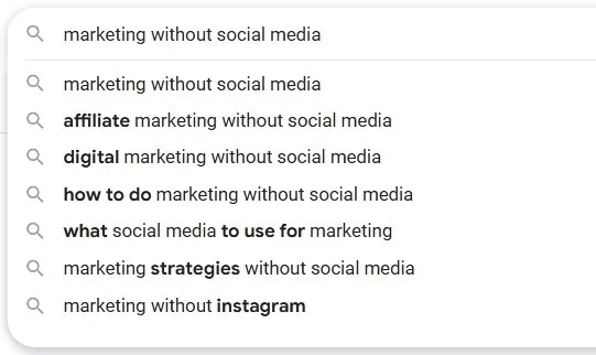A screenshot of Google Autocomplete when searching Marketing without Social Media