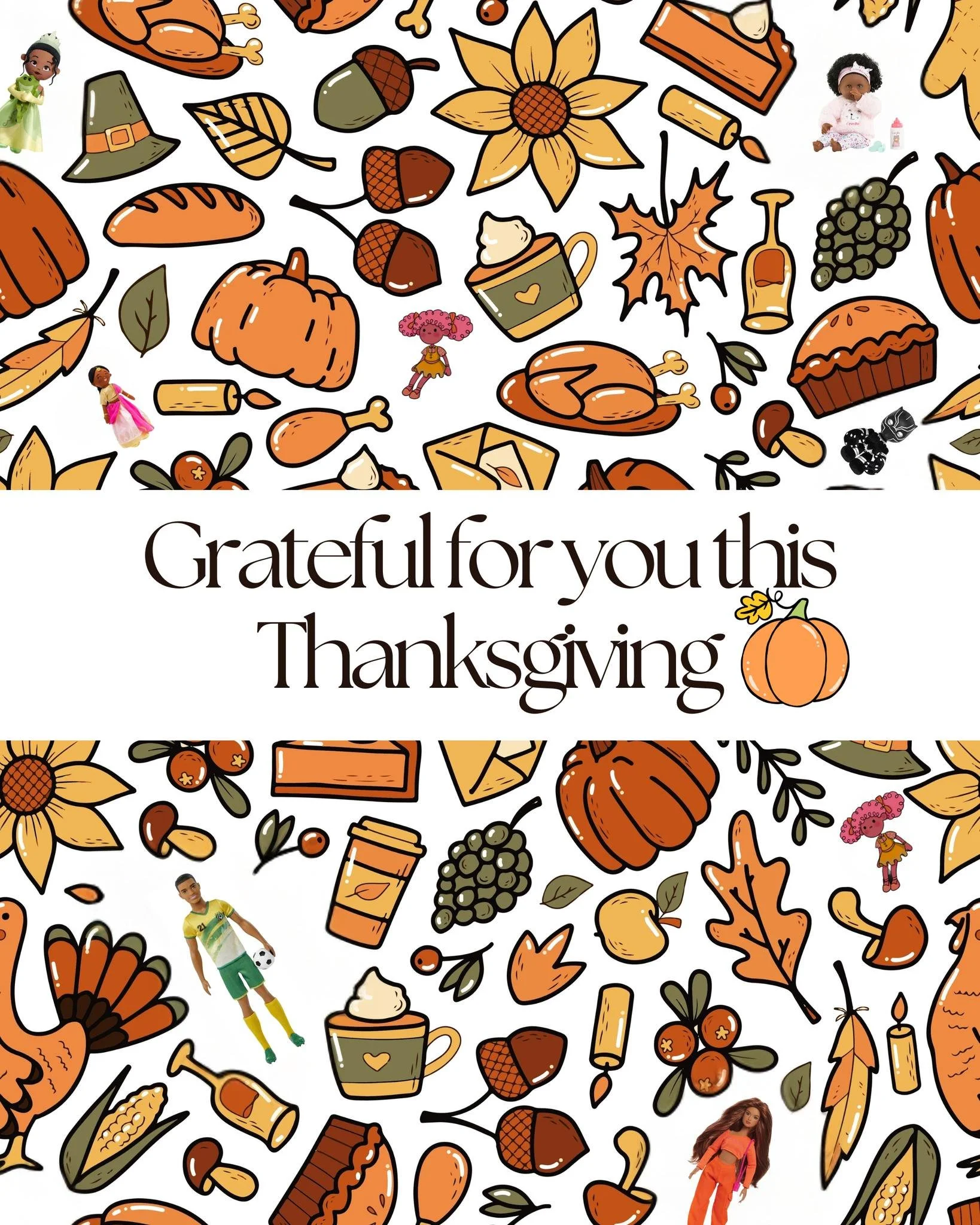 We're grateful for you! Thanks for being part of our movement to get more play to kids every day. Together we are building stronger communities, one doll at a time! #RepresentationMatters #Thanksgiving2025 #InclusiveToys #HappyThanksgiving #playispow