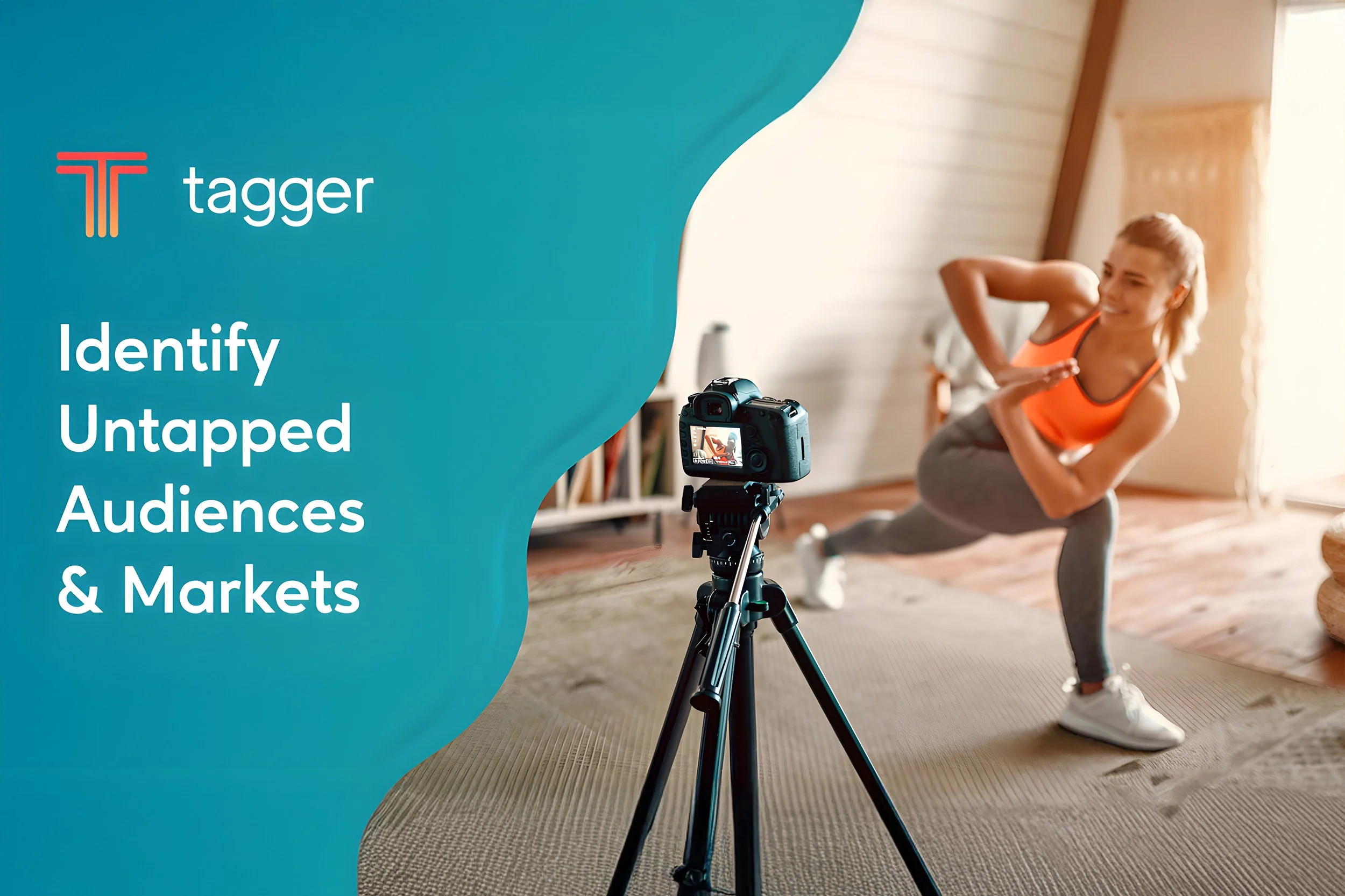 itness influencer filming a workout on camera with Tagger branding and “Identify Untapped Audiences & Markets” message.