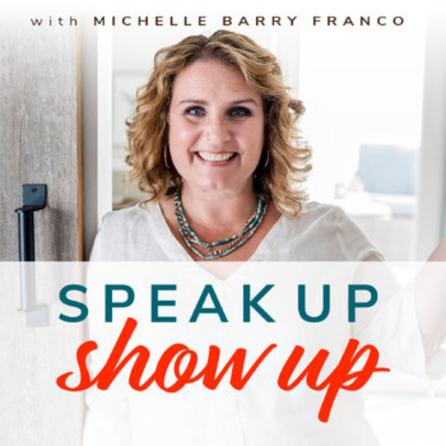 Speak Up Show Up with Michelle Barry Franco