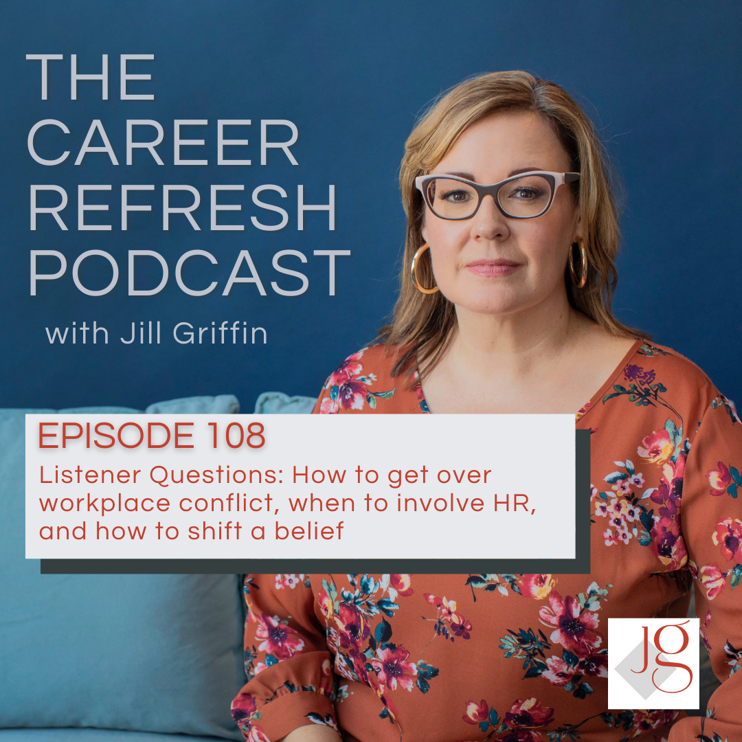 Episode 108: Listener Questions: How to get over workplace conflict, when to involve HR, and how to shift a belief
