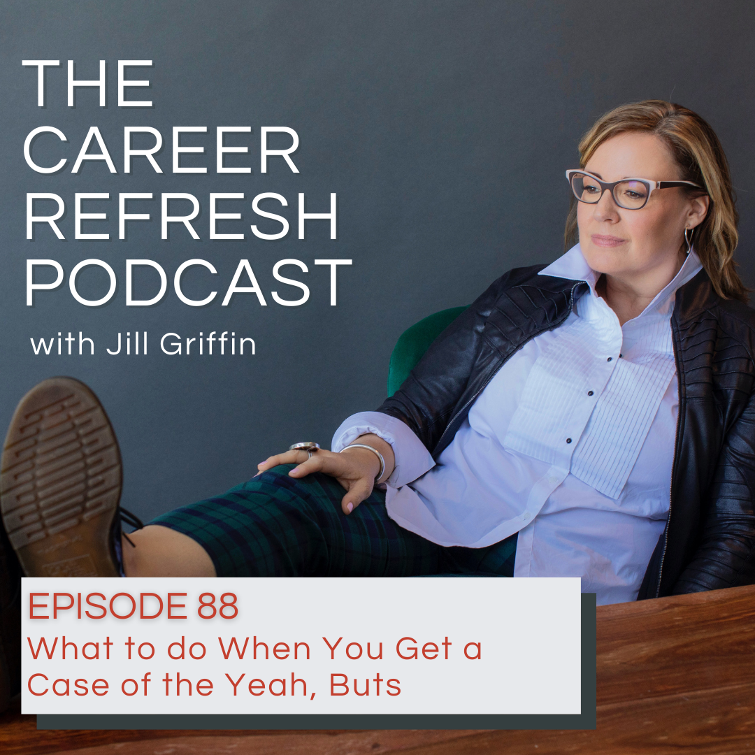 Episode 88: What to do When You Get a Case of the Yeah, Buts