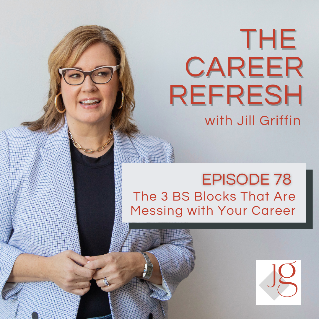 Episode 78: The 3 BS Blocks that are Messing with Your Career