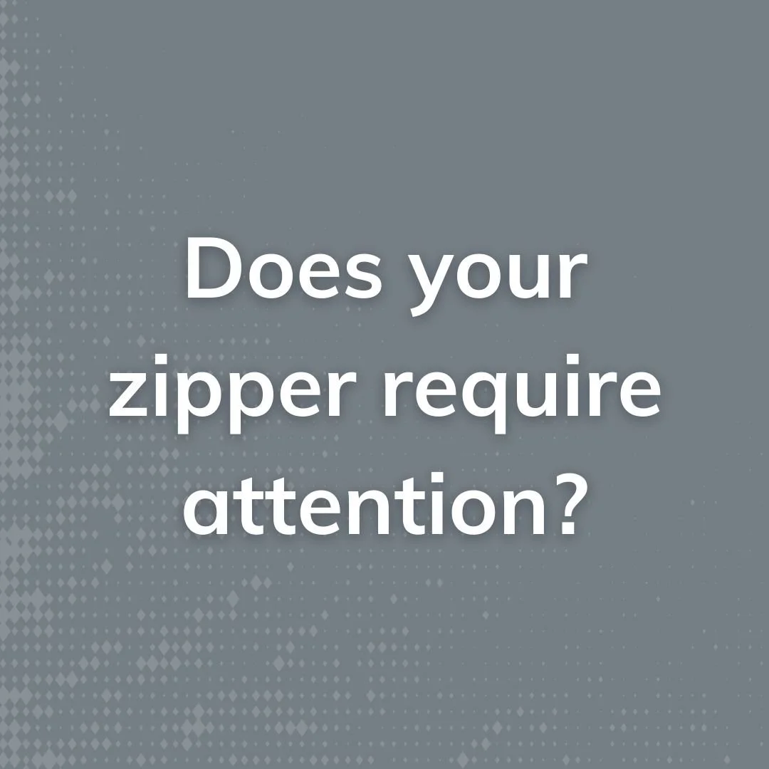 Does your zipper require attention?