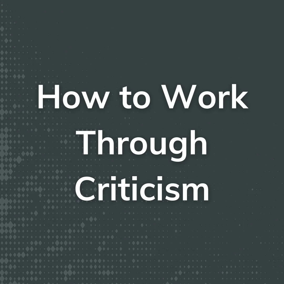 How to Work Through Criticism