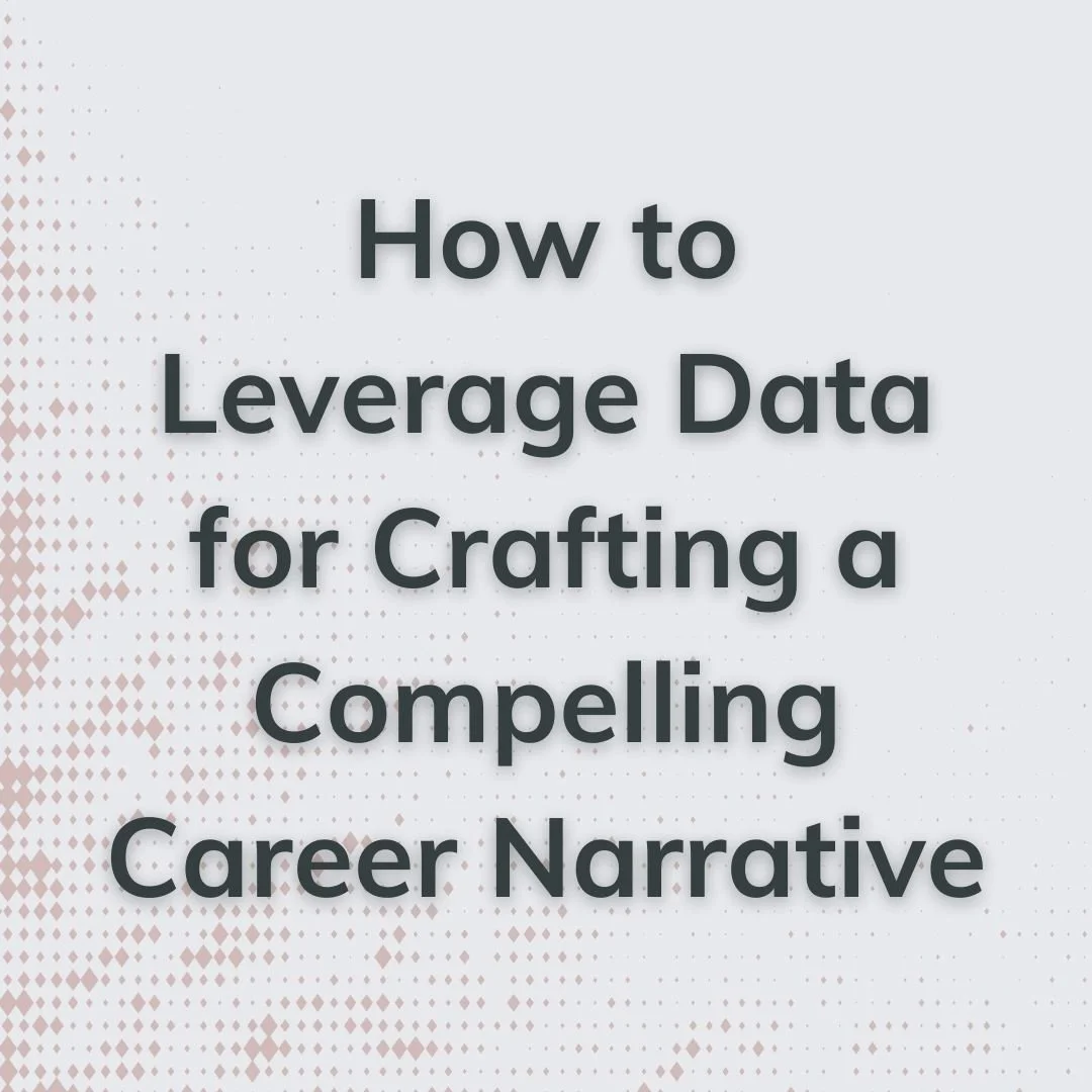 How to Leverage Data for Crafting a Compelling Career Narrative