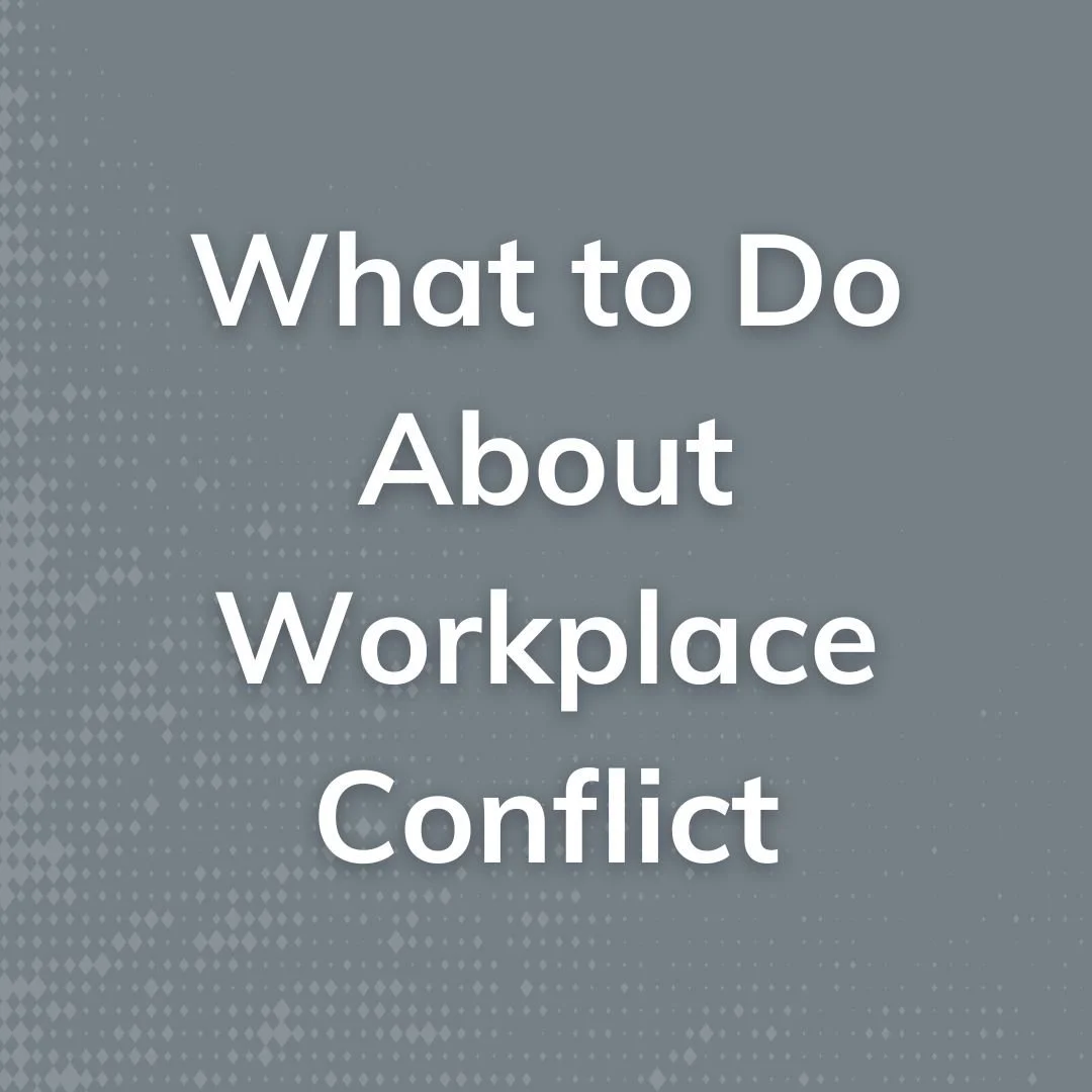 What to Do About Workplace Conflict