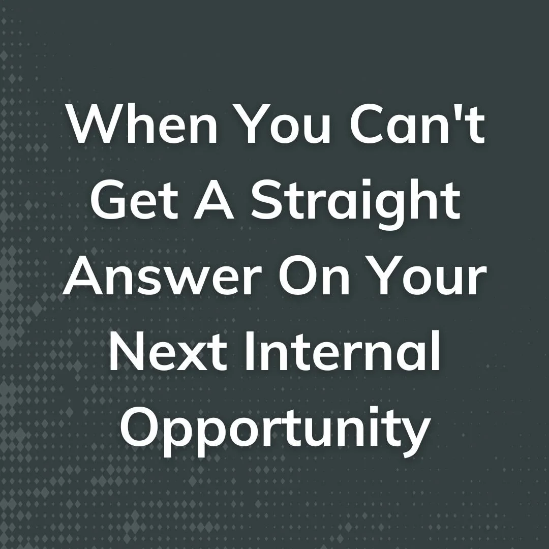 When You Can't Get A Straight Answer On Your Next Internal Opportunity