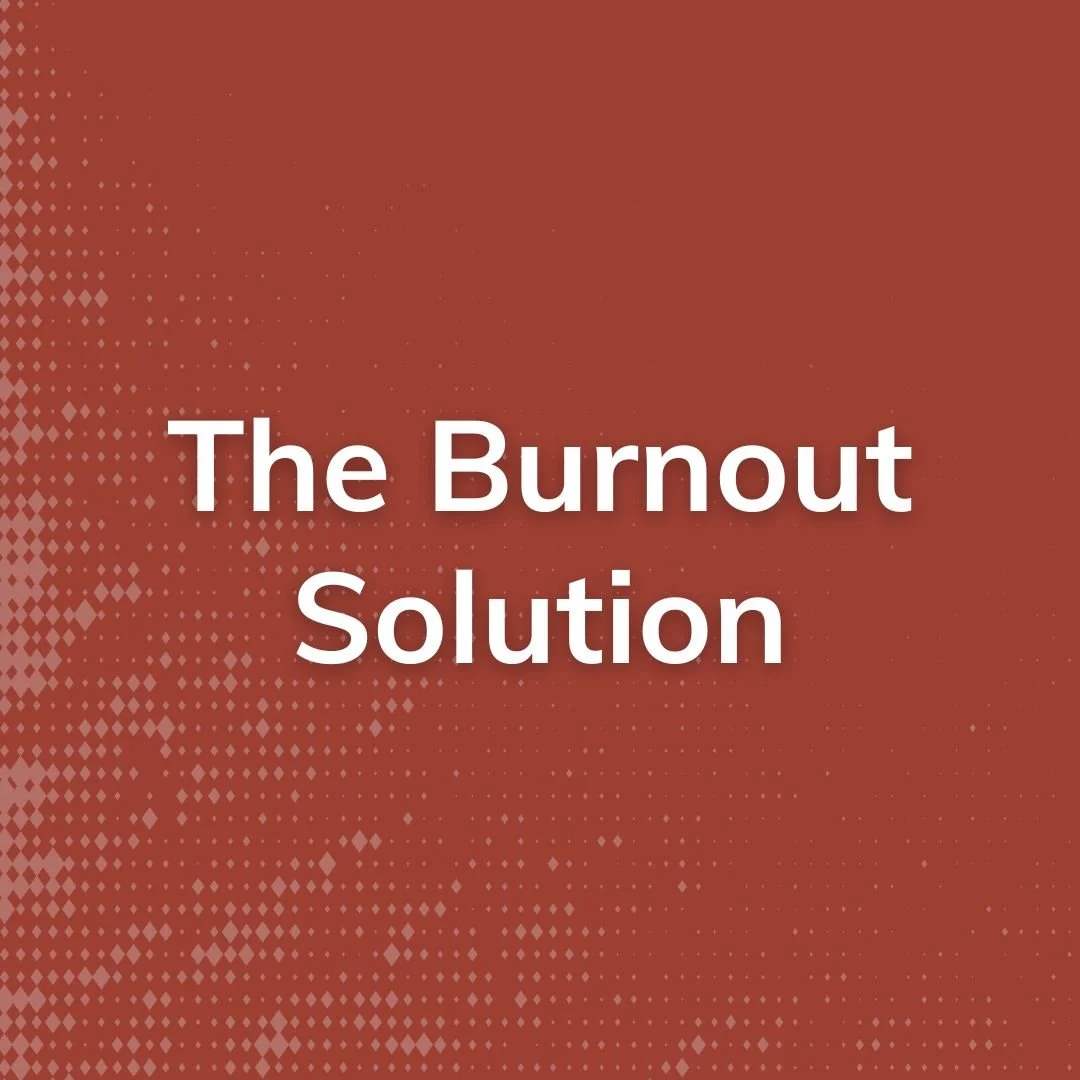 The Burnout Solution