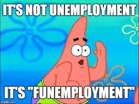 Funemployment