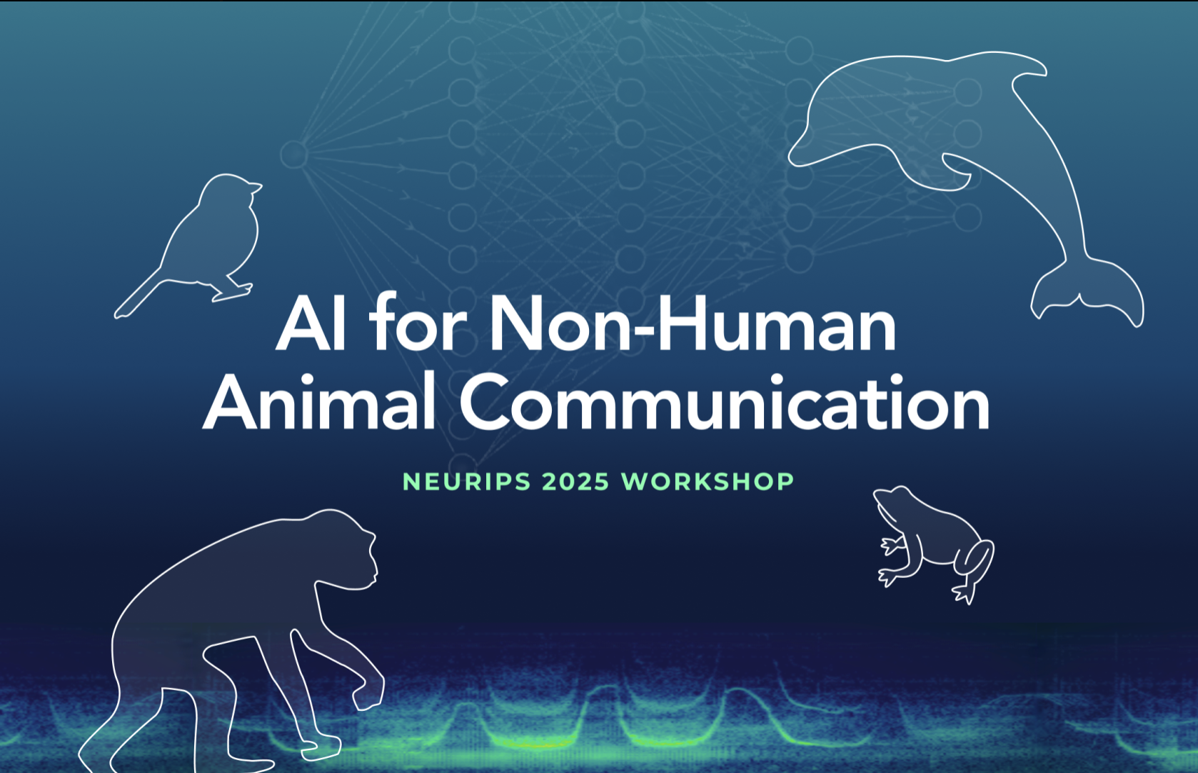 Deep sea blue backgroun wtih vector images of a bird, a frog, a chimpanzee and a dolphin, with the title AI for Non-Human Animal Communication NeurIPS 2025 Workshop