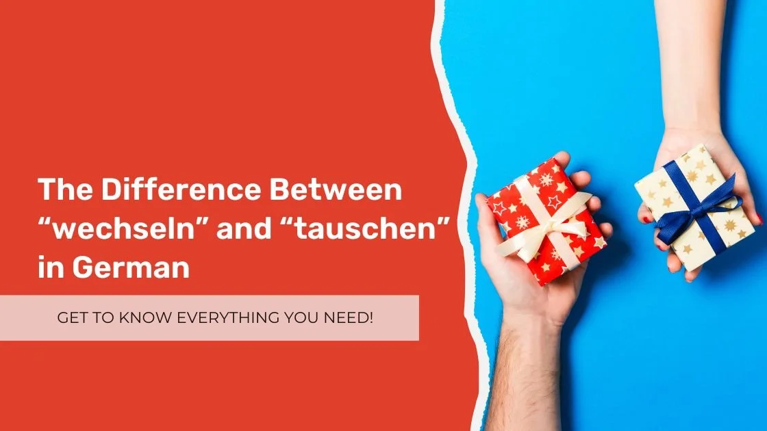 The Difference Between “wechseln” and “tauschen” in German